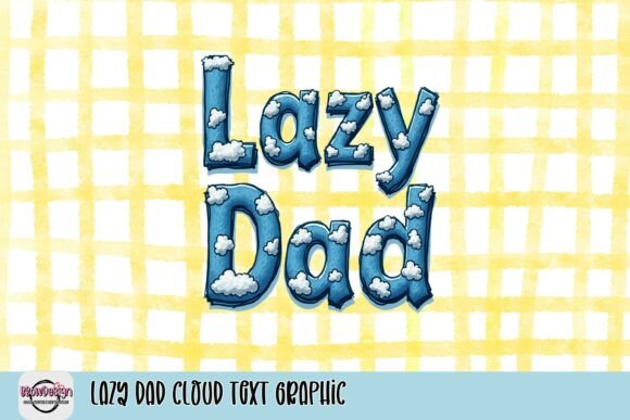 Lazy Dad Cloud Text Graphic: A Whimsical Design for Creative Projects